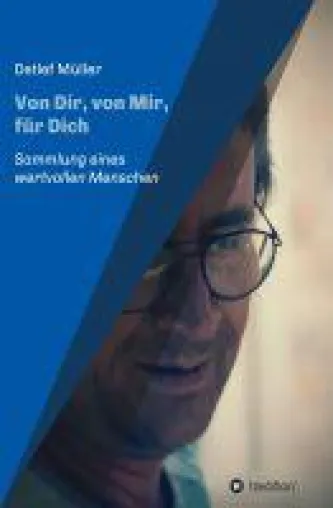Bild: Von Dir, von Mir, für Dich - Textsammlung erinnert an die Bedeutung unseres Lebens und der Liebe