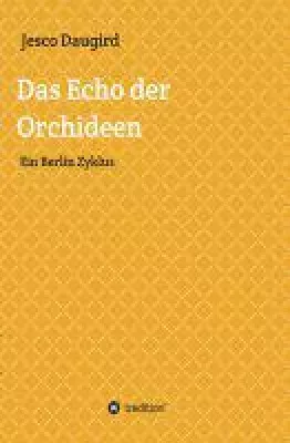 Das Echo der Orchideen - kontemporäre Lyrik Bild: Das Echo der Orchideen - kontemporäre Lyrik