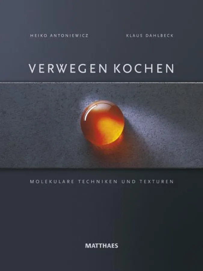 „Verwegen kochen – Molekulare Techniken und Texturen“
