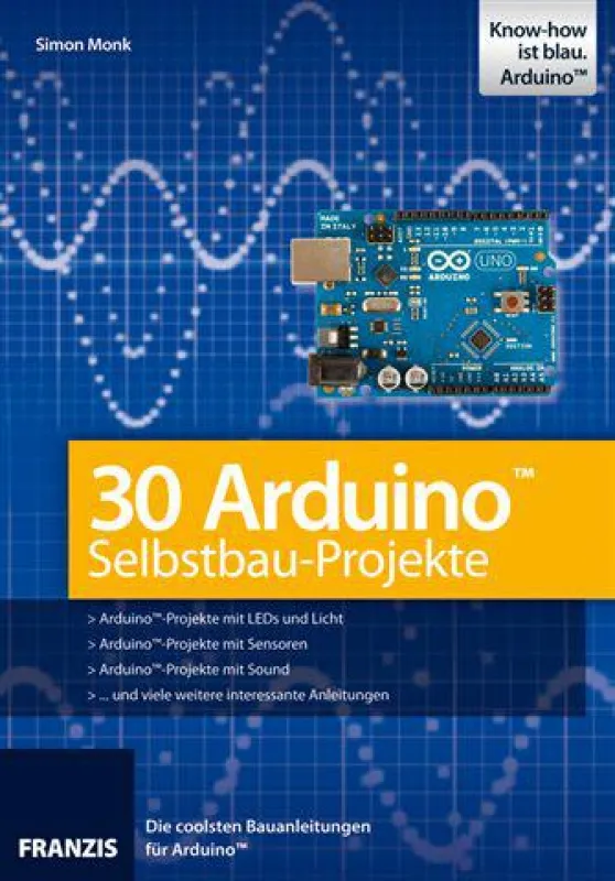 30 Arduino(TM) Selbstbau-Projekte, Franzis Verlag
