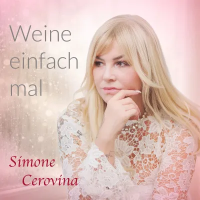 Das neue Lied von Simone Cerovina - Weine einfach mal Bild: Das neue Lied von Simone Cerovina - Weine einfach mal