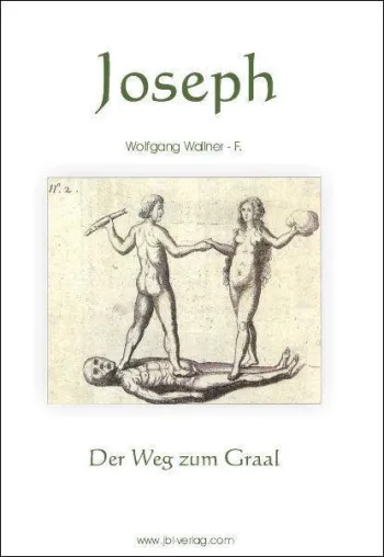 „Joseph – Der Weg zum Graal“: Ein turbulentes Weisheitsbuch von Wolfgang Wallner-F. Bild: „Joseph – Der Weg zum Graal“: Ein turbulentes Weisheitsbuch von Wolfgang Wallner-F.