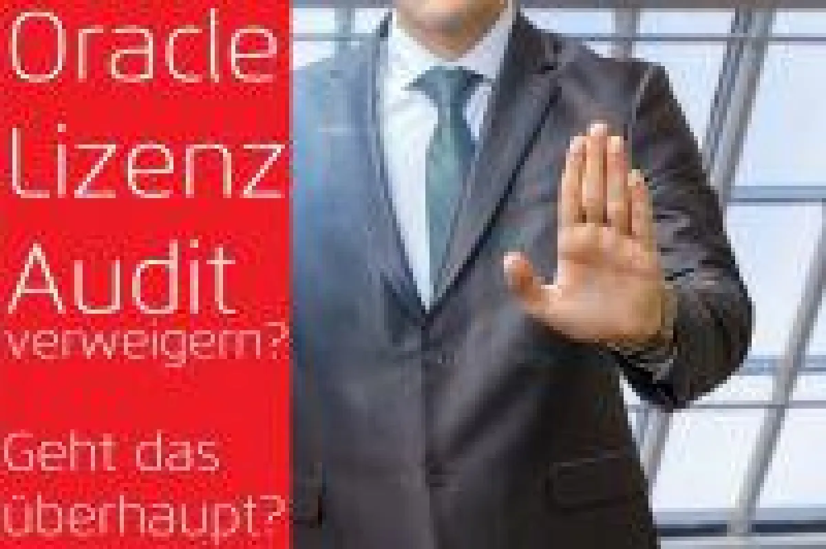 Oracle Lizenz Audit verweigern - Oracle Audit - Oracle Lizenzaudit - Oracle lizenzberatung - oracle lizenzmanagement - oracle