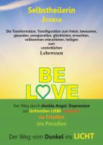 Bild: BE LOVE - Ratgeber weist einen Weg aus Dunkelheit und negativen Gedankenwelten