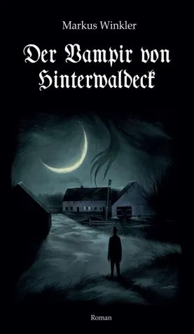 Bild: Der Vampir von Hinterwaldeck - Spannender Tatsachenroman