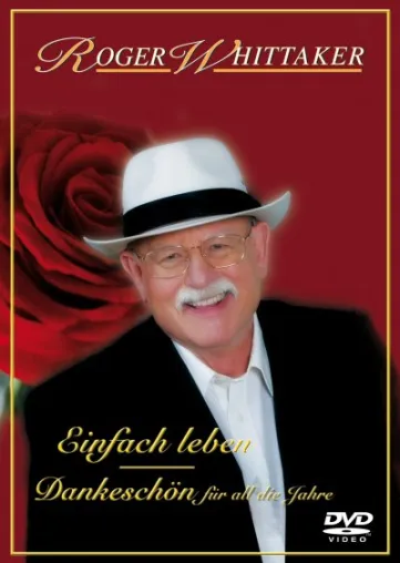 Roger Whittaker - Einfach leben - Dankeschön für all die Jahre Bild: Roger Whittaker - Einfach leben - Dankeschön für all die Jahre