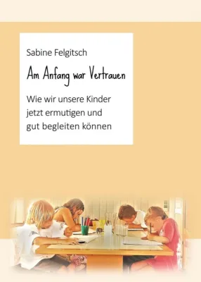 Bild: Am Anfang war Vertrauen - Inspirierender Erziehungs-Ratgeber