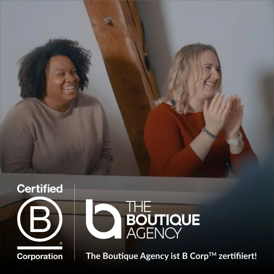 The Boutique Agency ist B Corp™ zertifiziert! (© The Boutique Agency)
