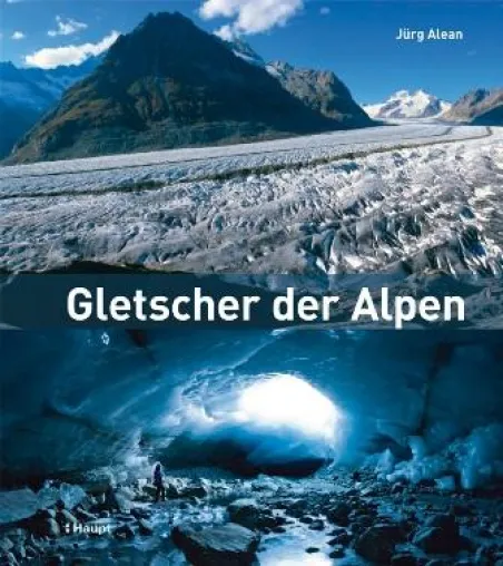 Bild: Neu im Haupt Verlag: "Gletscher der Alpen" von Jürg Alean