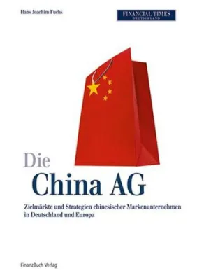 Bild: DIE CHINA AG - Ziele und Strategien chinesischer Unternehmen in Deutschland und Europa
