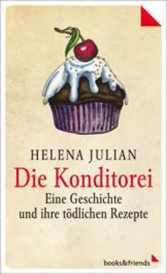 Bild: Neu erschienen als e-book: Helena Julian, Die Konditorei. Eine Geschichte und ihre tödlichen Rezepte