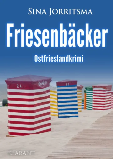 Bild: Neuerscheinung: Ostfrieslandkrimi "Friesenbäcker" von Sina Jorritsma im Klarant Verlag