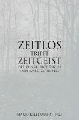 Bild: Zeitlos trifft Zeitgeist - oder die Kunst, richtig in den Wald zu rufen