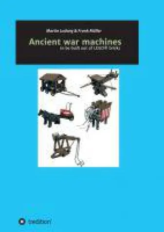 Ancient war machines - eine deutsch- und englische Lego-Bauanleitung Bild: Ancient war machines - eine deutsch- und englische Lego-Bauanleitung
