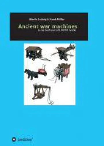Ancient war machines - eine deutsch- und englische Lego-Bauanleitung Bild: Ancient war machines - eine deutsch- und englische Lego-Bauanleitung