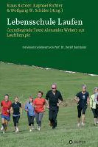 Bild: Lebensschule Laufen - grundlegende Texte Alexander Webers zur Lauftherapie