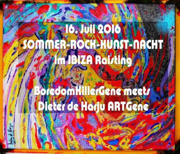 SOMMER ROCK-KUNST-NACHT im IBIZA Raisting 16. Juli 2016 Kunstausstellung mit Rock & Blues Bild: SOMMER ROCK-KUNST-NACHT im IBIZA Raisting 16. Juli 2016 Kunstausstellung mit Rock & Blues