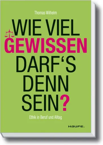 Bild: Haufe Herbstprogramm 2011: Wie viel Gewissen darf’s denn sein?