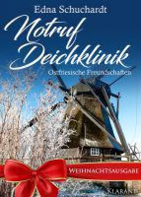 Bild: Neuerscheinung "Notruf Deichklinik - Ostfriesische Freundschaften" von Edna Schuchardt im Klarant Verlag