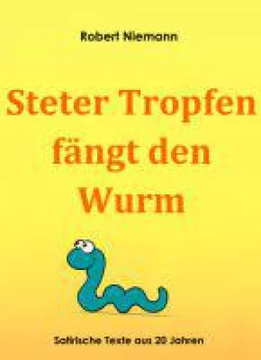 Bild: Heute verlosen wir das Buch "Steter Tropfen fängt den Wurm" von Robert Niemann im Doppelpack.