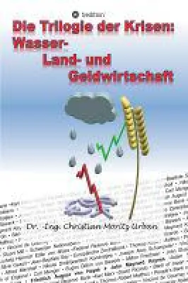Bild: Das Buch Die Trilogie der Krisen - Gefährdet die aktuelle, niedrige Sonnenaktivität unsere Ernten 2019?