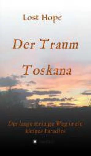 Bild: Der Traum Toskana - der lange steinige Weg in ein kleines Paradies