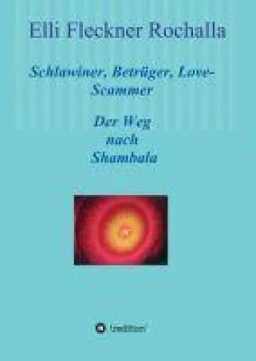 Bild: Schlawiner, Betrüger, Love-Scammer - Das Reine Land Shambala - Zwei Geschichten zum Nachdenken