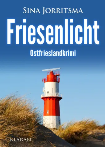 Neuerscheinung: Ostfrieslandkrimi "Friesenlicht" von Sina Jorritsma im Klarant Verlag Bild: Neuerscheinung: Ostfrieslandkrimi "Friesenlicht" von Sina Jorritsma im Klarant Verlag