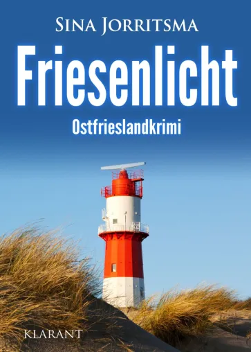 Bild: Neuerscheinung: Ostfrieslandkrimi "Friesenlicht" von Sina Jorritsma im Klarant Verlag