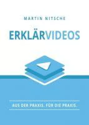 Erklärvideos - eine praktische Anleitung Bild: Erklärvideos - eine praktische Anleitung