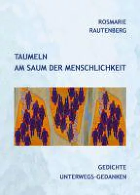 Bild: Taumeln am Saum der Menschlichkeit - Gedichte erzählen von Licht und Schatten des Lebens