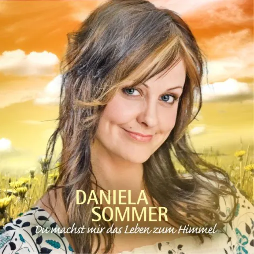 Daniela Sommer - Du machst mir das Leben zum Himmel Bild: Daniela Sommer - Du machst mir das Leben zum Himmel