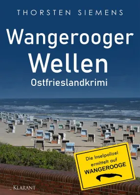Neuerscheinung: Ostfrieslandkrimi "Wangerooger Wellen" von Thorsten Siemens im Klarant Verlag Bild: Neuerscheinung: Ostfrieslandkrimi "Wangerooger Wellen" von Thorsten Siemens im Klarant Verlag