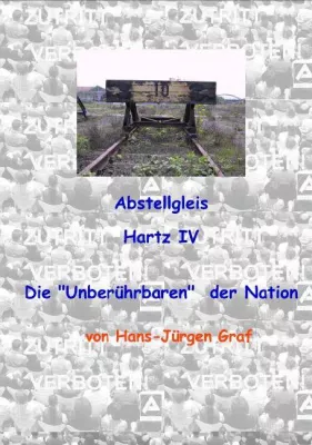 Bild: Abstellgleis Hartz IV - Die \"Unberührbaren\" der Nation
