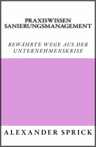 Bild: Neuerscheinung: „Praxiswissen Sanierungsmanagement: Bewährte Wege aus der Unternehmenskrise“