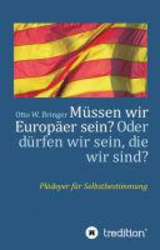 Bild: Müssen wir Europäer sein? Oder dürfen wir sein, die wir sind? - ein Plädoyer für die Selbstbestimmun