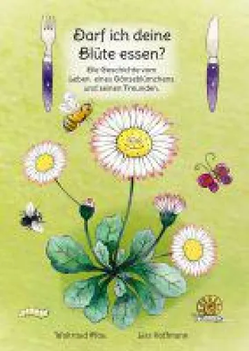 Darf ich deine Blüte essen? Bild: Darf ich deine Blüte essen?