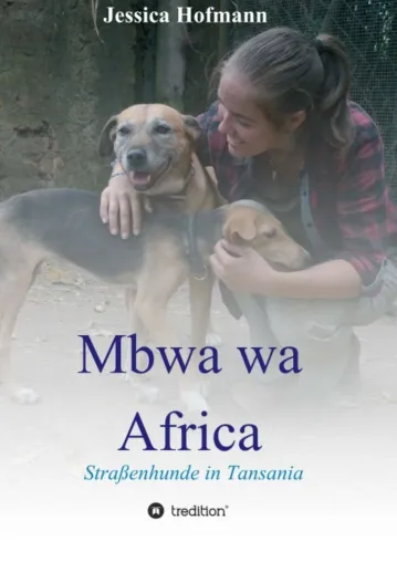 Mbwa wa Africa - Einblicke in das Leben von Straßenhunden in Tansania Bild: Mbwa wa Africa - Einblicke in das Leben von Straßenhunden in Tansania