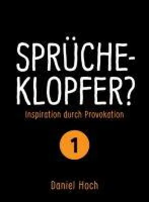 Bild: Sprücheklopfer? - 1. Teil der provokanten Reihe voller Sprüche und Gedanken