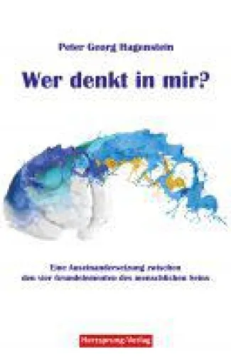 Bild: "Wer denkt in mir?" - Wie die Gedanken im Kopf entstehen