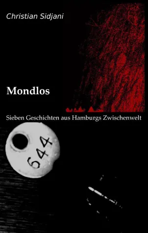 "Mondlos", Kurzgeschichten von Christian Sidjani Bild: "Mondlos", Kurzgeschichten von Christian Sidjani