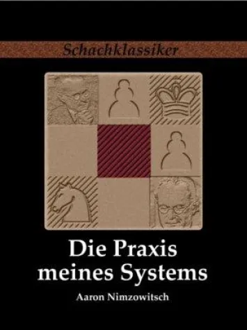 Bild: Schachklassiker Buch-Neuausgabe: „Die Praxis meines Systems“ von Aaron Nimzowitsch