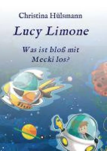 Bild: Lucy Limone - abenteuerlicher Mädchen-Roman prallgefüllt mit  außergewöhnlichen und -irdischen Charak