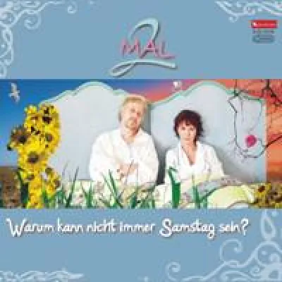 Bild: 2MAL - "Warum kann nicht immer Samstag sein?"