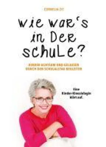 Bild: Wie war's in der Schule? - Ratgeber für einen stressfreieren Umgang mit Kindern und ihren Schulproblemen