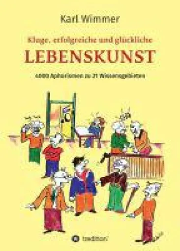 Bild: Kluge, erfolgreiche und glückliche Lebenskunst - 4000 Aphorismen zu 21 Wissensgebieten