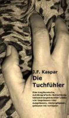 Die Tuchfühler - autobiografische Erzählung über das Los-, Ver- und Niederlassen Bild: Die Tuchfühler - autobiografische Erzählung über das Los-, Ver- und Niederlassen