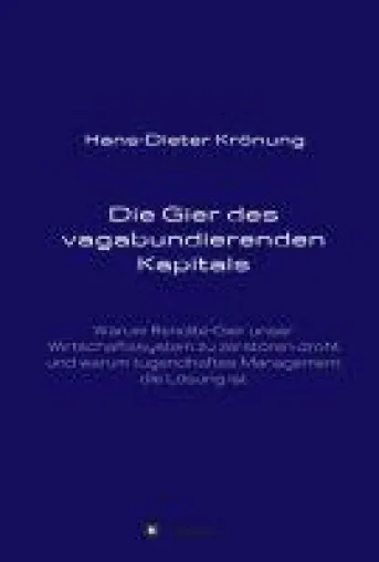Bild: Die Gier des vagabundierenden Kapitals -  rin Blick auf das  unternehmerische Management-Verständnis