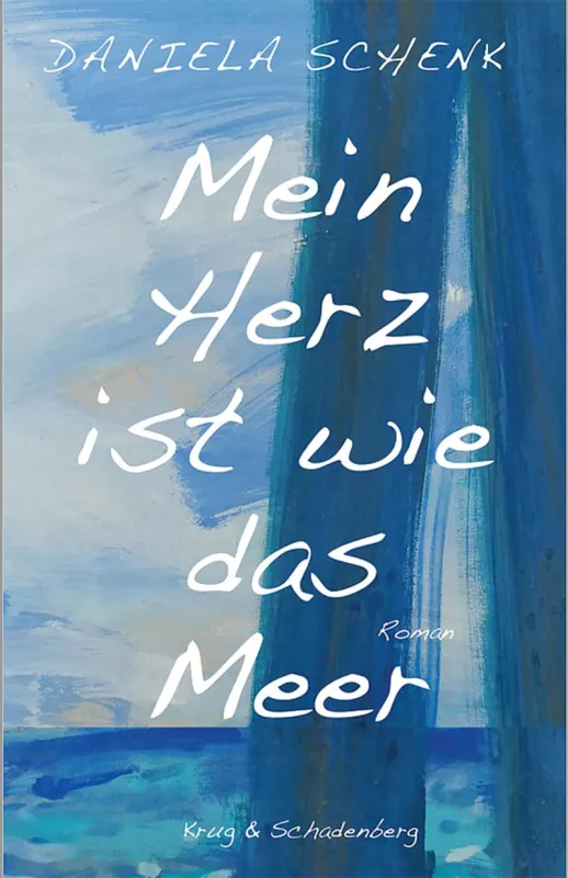 Daniela Schenk: Mein Herz ist wie das Meer, Krug und Schadenberg 2020, ?9783959170192