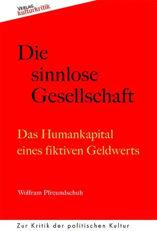 "Die sinnlose Gesellschaft - Das Humankapital eines fiktiven Geldwerts“ Bild: "Die sinnlose Gesellschaft - Das Humankapital eines fiktiven Geldwerts“